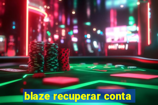 blaze recuperar conta